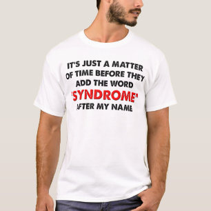Name A Syndrome After Me Funny T-Shirt