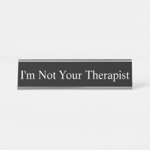 Name Plate - I'm Not Your Therapist,