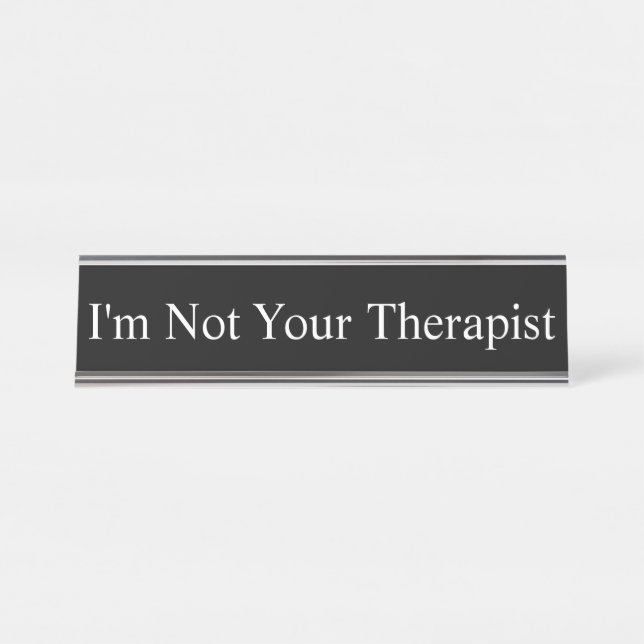 Name Plate - I'm Not Your Therapist, (Front)
