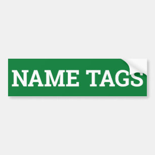 NAME TAGS sign/sticker/MAGNET Bumper Sticker