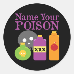 Name Your Poison Classic Round Sticker