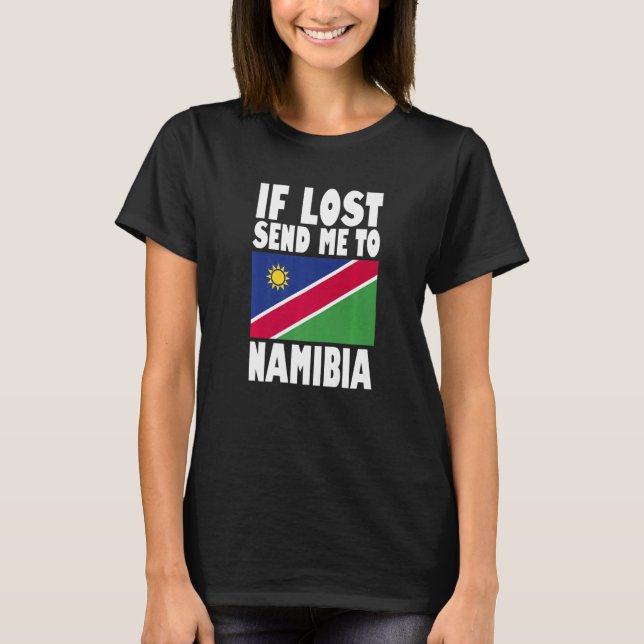 Namibia Flag Design  If lost send me to Namibia Pr T-Shirt (Front)
