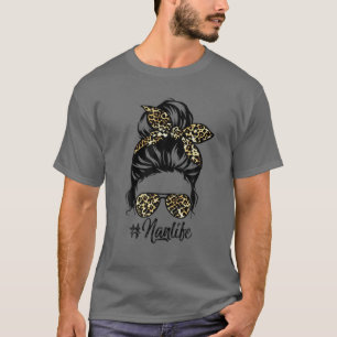 Nan Life Messy Hair Bun Leopard Women Mother's Day T-Shirt