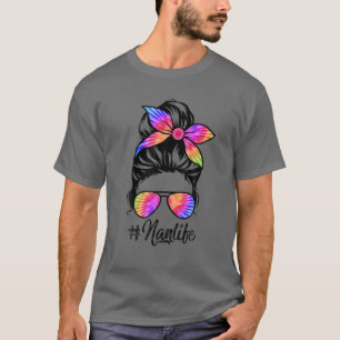 Nan Life Messy Hair Bun Tie Dye Women Mother's Day T-Shirt