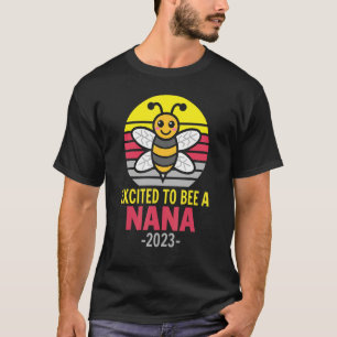 Nana 2023   Bee   Grandma   Excited To Be A Nana T-Shirt
