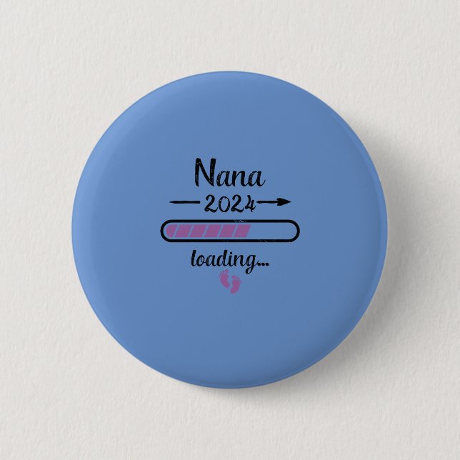 Nana 2024 Loading Pregnancy Grandmother Birth 6 Cm Round Badge (Front)