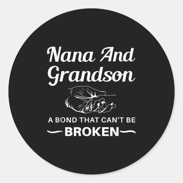 Nana And Grandson A Bond That Can't Be Broken  Classic Round Sticker (Front)