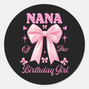 Nana Birthday Girl Matching Coquette nk Bow Classic Round Sticker