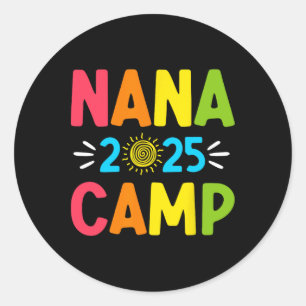 Nana Camp 2025 Family Vacation Summer Camping Crew Classic Round Sticker