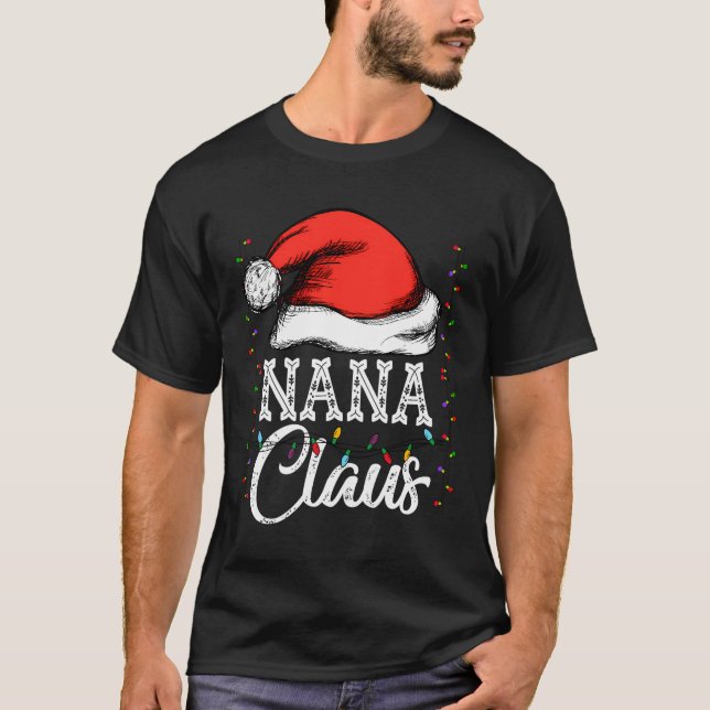 Nana Claus Funny Santa Grandmas Christmas Gift For T-Shirt (Front)