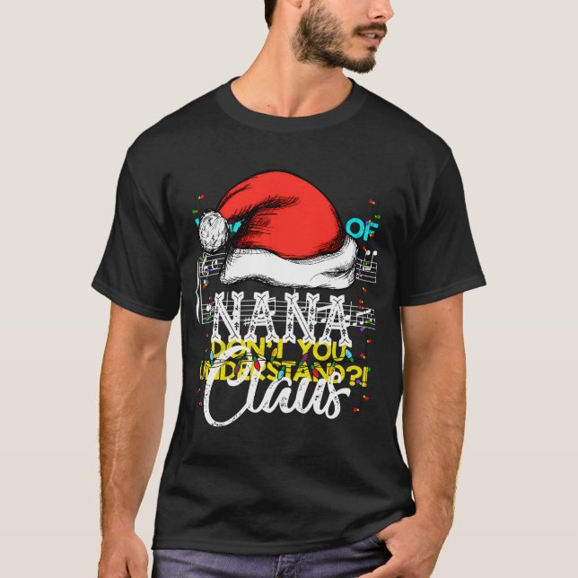 Nana Claus Funny Santa Grandmas Christmas Gift For T-Shirt (Front)