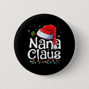 Nana Claus Xmas Santa Matching Family Christmas Pa 6 Cm Round Badge