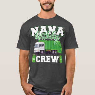 Nana Grandma Birthday Crew Garbage Truck Family Ma T-Shirt