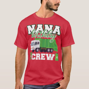 Nana Grandma Birthday Crew Garbage Truck Family Ma T-Shirt