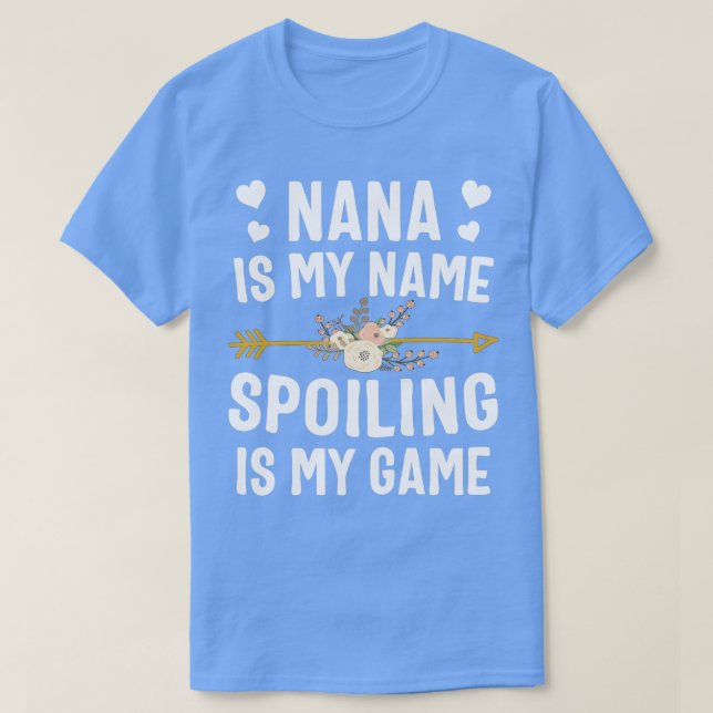 Nana Is My Name Spoiling Is My Game T-Shirt (Design Front)