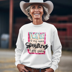 Nana Is My Name Spoiling Is My Game Typography Sweatshirt