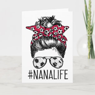 Nana Life Soccer Grandma Mothers Day Messy Bun Wom Card