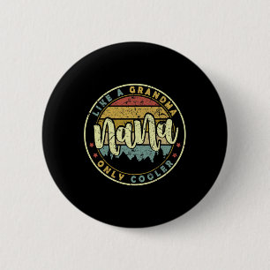 Nana Like A Grandma Only Cooler Cute Mothers Day  6 Cm Round Badge