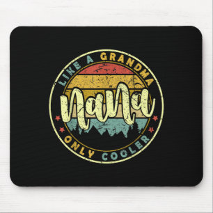 Nana like a grandma only cooler cute mothers day mouse pad