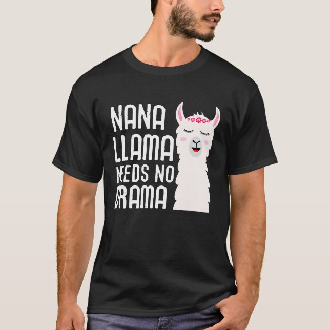 Nana Llama Needs No Drama  And Cute Llama T-Shirt (Front)