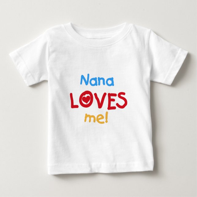Nana Loves Me Baby T-Shirt (Front)