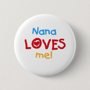 Nana Loves Me T-shirts and Gifts 6 Cm Round Badge