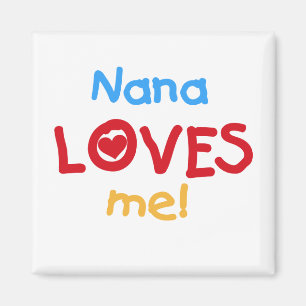 Nana Loves Me T-shirts and Gifts Magnet