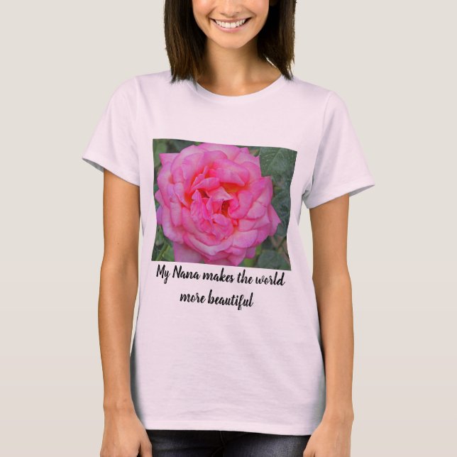 Nana Makes the World Beautiful Pink Rose Photo T-Shirt (Front)