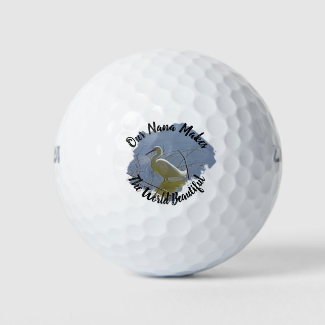 Nana Makes World Beautiful White Egret Grandmother Golf Balls (Front)
