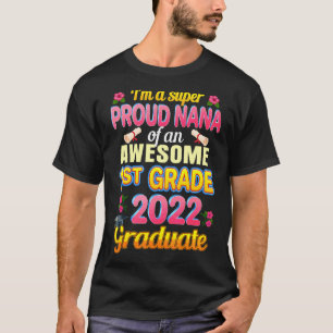 Nana Of 2022 1st Grade Awesome Costume Proud Gradu T-Shirt