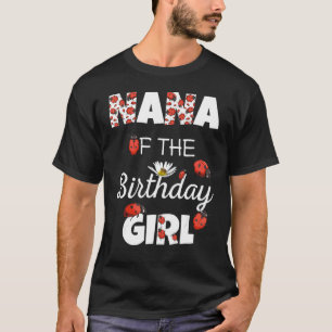 Nana Of Birthday Girl  Floral Family Ladybug Birth T-Shirt
