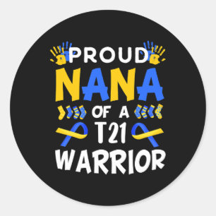 Nana Of T21 Warrior Down Syndrome Awareness  Classic Round Sticker