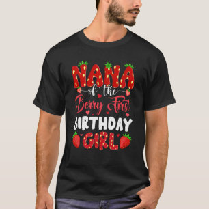 Nana Of The Berry First Birthday Of Girl Strawberr T-Shirt