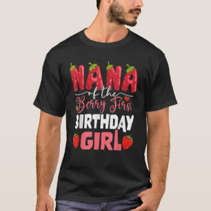 Nana of The Berry First Birthday of Girl Strawberr T-Shirt