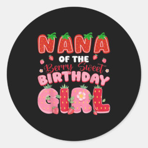 Nana Of The Berry Sweet Birthday Girl Strawberry L Classic Round Sticker