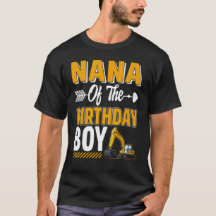 Nana Of The Birthday Boy Construction Truck Excava T-Shirt