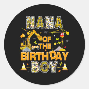 Nana Of The Birthday Boy Construction Worker Classic Round Sticker