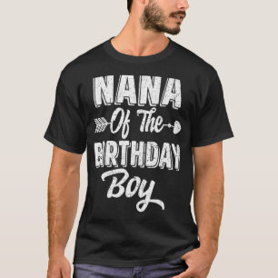 Nana Of The Birthday Boy Matching Family Birthday T-Shirt