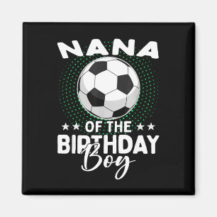 Nana Of The Birthday Boy Soccer Player Birthday  Magnet
