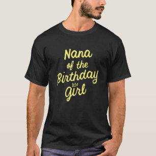 Nana Of The Birthday Daughter Girl Matching Family T-Shirt