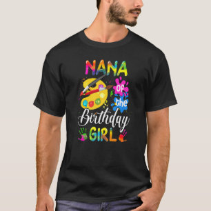 Nana Of The Birthday Girl  Artist Color Birthday T-Shirt