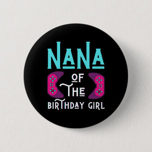 Nana Of The Birthday Girl Funny Play Video Game Gr 6 Cm Round Badge