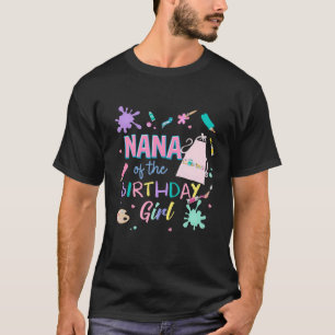 Nana Of The Birthday Girl Little Artist Paint B-Da T-Shirt