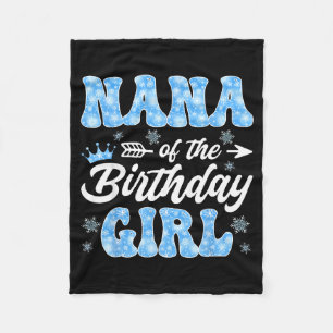Nana Of The Birthday Girl Snowflakes Winter Christ Fleece Blanket