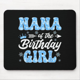 Nana Of The Birthday Girl Snowflakes Winter Christ Mouse Pad
