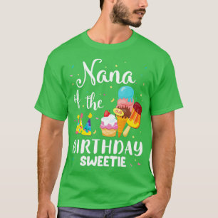 Nana Of The Birthday Sweetie Happy To Cake Ice Cre T-Shirt