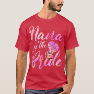 Nana Of The Bride Wedding Gift For Grandma From Br T-Shirt