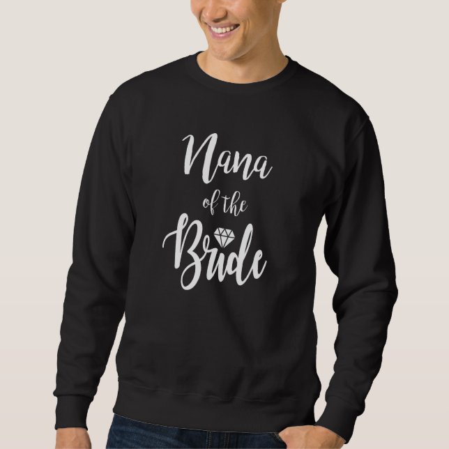 Nana Of The Bride Wedding Rehearsal Dinner Bridal  Sweatshirt (Front)