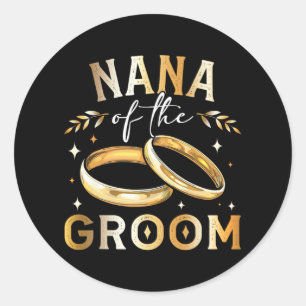 Nana Of The Groom Groom's Nana Wedding And Engagem Classic Round Sticker