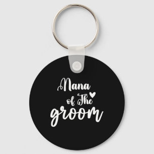 Nana Of The Groom Wedding Bachelor Party Nana Matc Key Ring